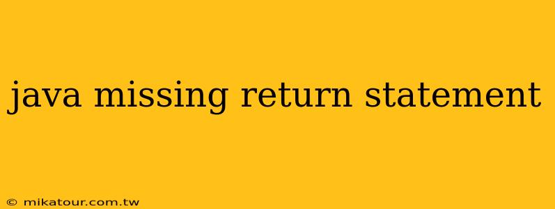 java missing return statement