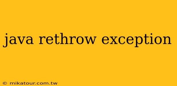 java rethrow exception