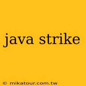 java strike