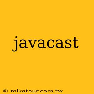 javacast