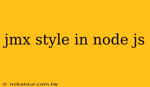 jmx style in node js