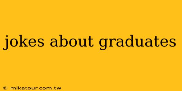 jokes about graduates