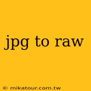 jpg to raw