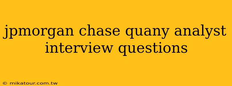 jpmorgan chase quany analyst interview questions