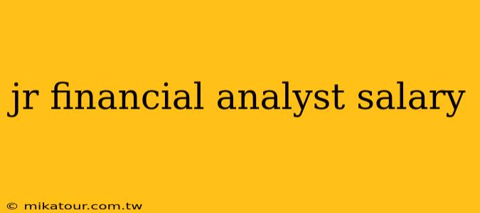 jr financial analyst salary