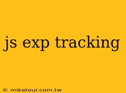 js exp tracking