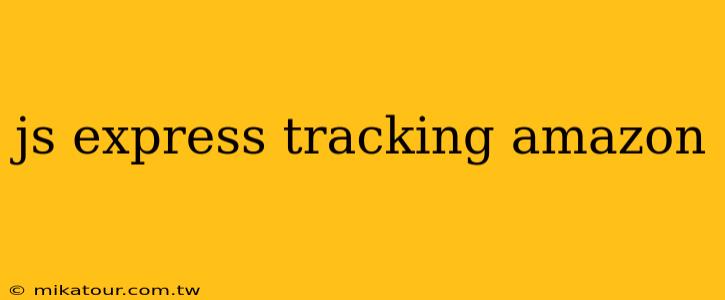 js express tracking amazon