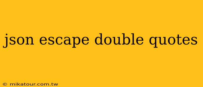 json escape double quotes