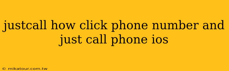 justcall how click phone number and just call phone ios