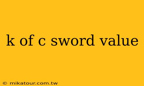 k of c sword value