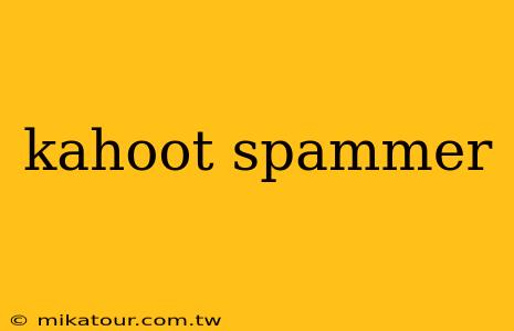 kahoot spammer