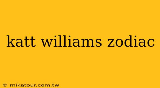 katt williams zodiac