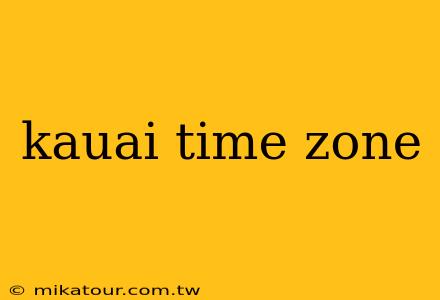 kauai time zone