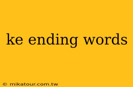 ke ending words