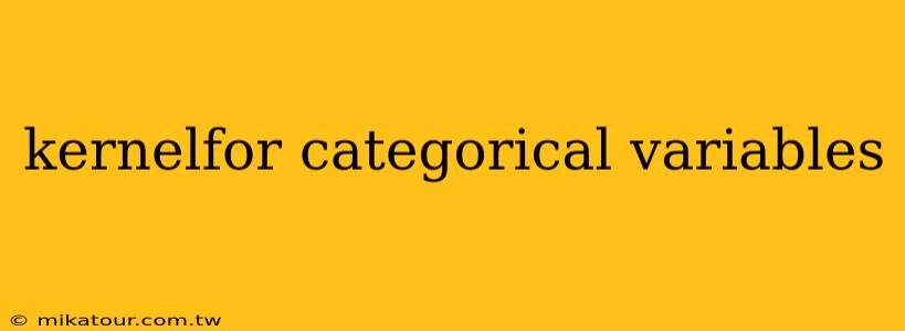 kernelfor categorical variables