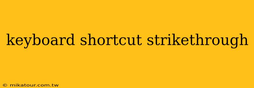 keyboard shortcut strikethrough