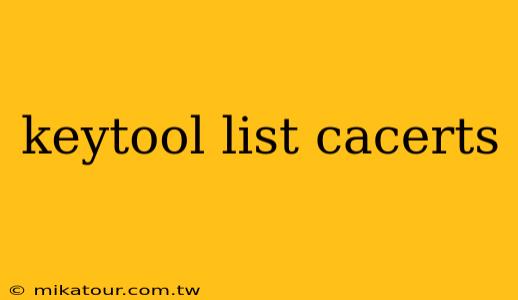 keytool list cacerts