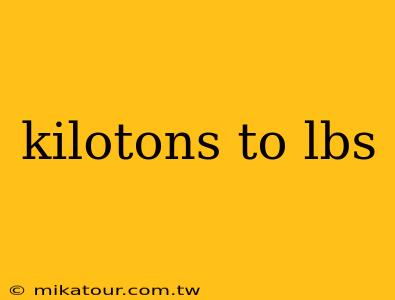 kilotons to lbs