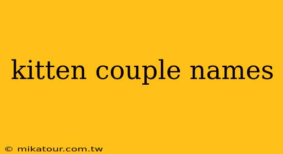 kitten couple names