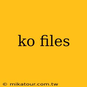 ko files