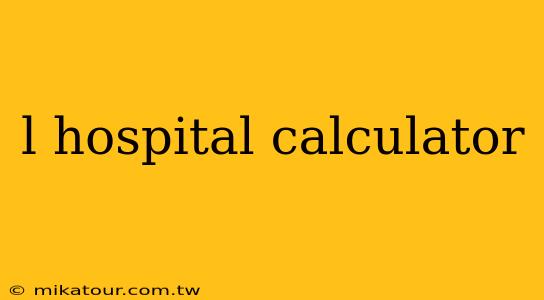 l hospital calculator