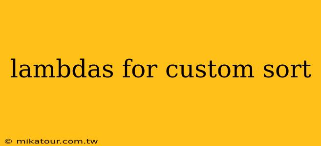 lambdas for custom sort