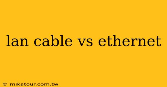 lan cable vs ethernet