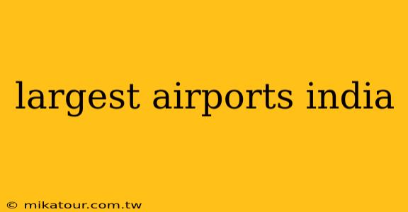 largest airports india