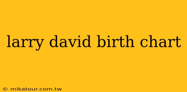 larry david birth chart