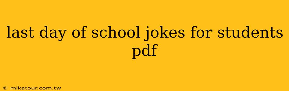 last day of school jokes for students pdf