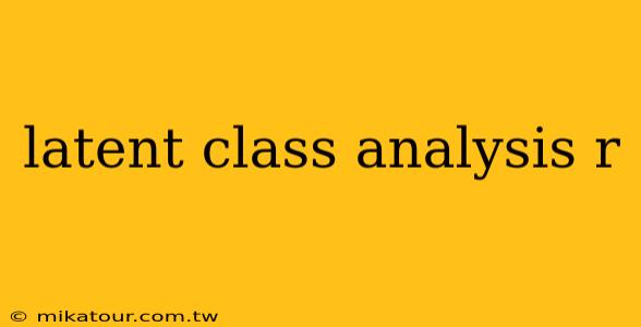 latent class analysis r