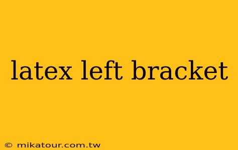 latex left bracket