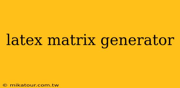 latex matrix generator