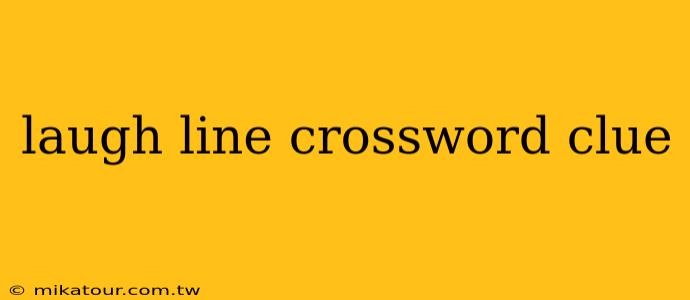 laugh line crossword clue