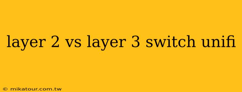 layer 2 vs layer 3 switch unifi