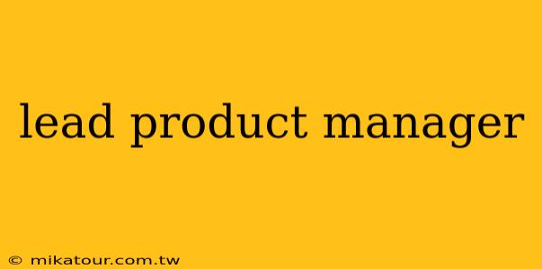 lead product manager