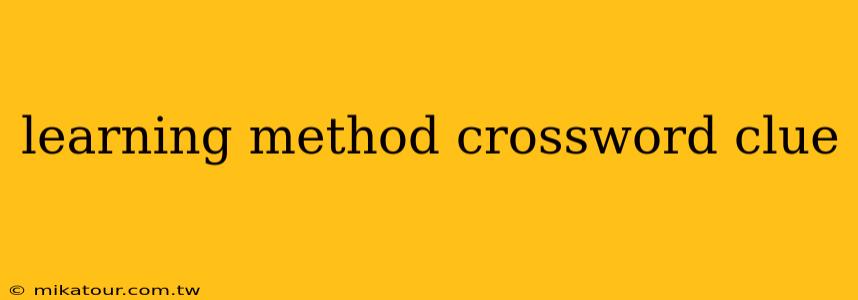 learning method crossword clue