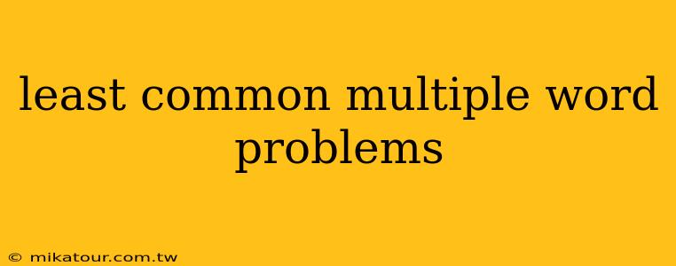 least common multiple word problems