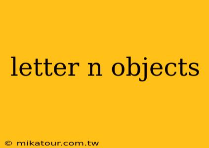 letter n objects