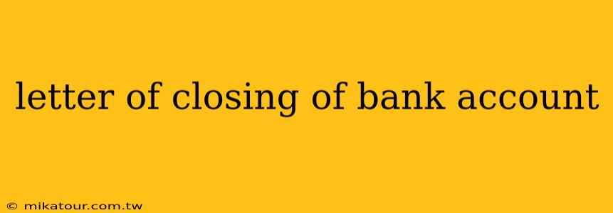 letter of closing of bank account