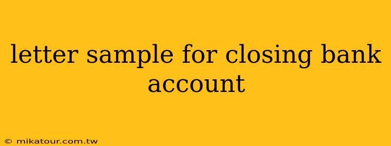 letter sample for closing bank account