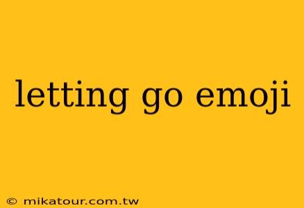 letting go emoji