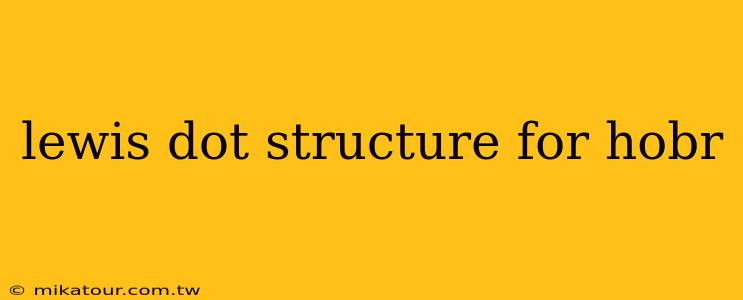 lewis dot structure for hobr