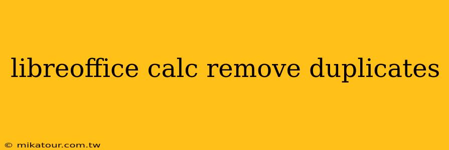 libreoffice calc remove duplicates