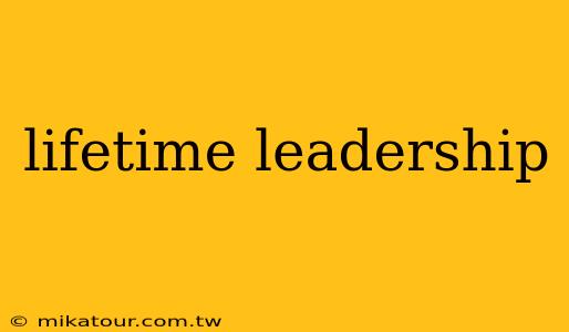 lifetime leadership