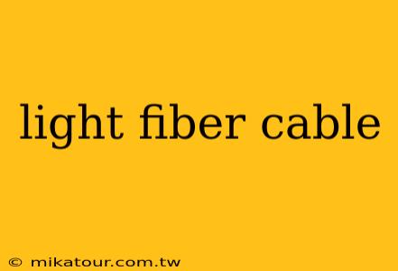 light fiber cable