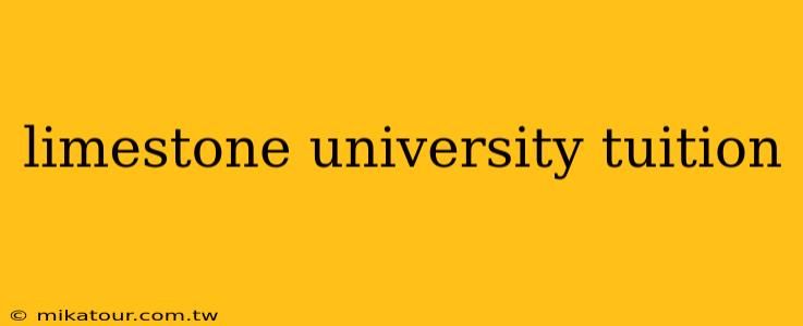 limestone university tuition