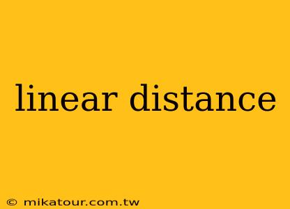 linear distance