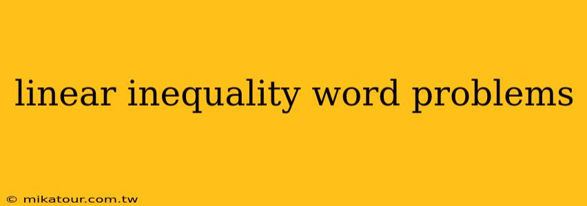 linear inequality word problems