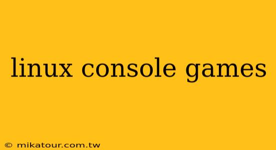 linux console games